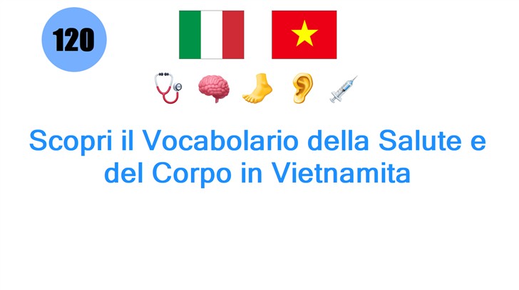 Scopri il Vocabolario della Salute e del Corpo in Vietnamita